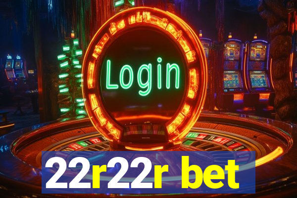22r22r bet